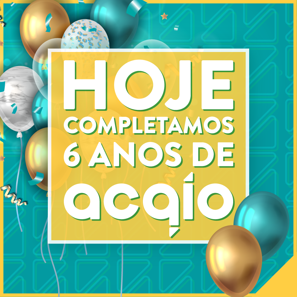 Aniversário de 6 anos da Acqio